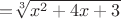 $ = $\sqrt[3]{x^2+4x+3}$$