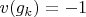 $v(g_k)=-1$