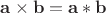 $\mathbf{a}\times\mathbf{b}=\mathbf{a}*\mathbf{b}$