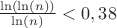 $\frac{\ln(\ln(n))}{\ln(n)}<0,38$