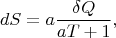 $$dS=a \frac{\delta Q}{aT+1},$$