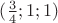 $ (\frac{3}{4}; 1; 1) $