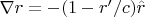 $\nabla r = -(1-r'/c) \hat{r}$