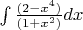 &\int { \frac {(2 - x^4)}  {(1+x^2)} dx}