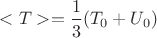 $<T>=\dfrac{1}{3}(T_0+U_0)$