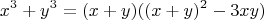 $$x^3+y^3=(x+y)((x+y)^2-3xy)$$
