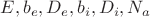 $E, b_{e}, D_{e}, b_{i}, D_{i},N_{a} $