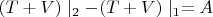$(T+V)\mid_2-(T+V)\mid_1=A$