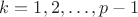 $k=1,2,\dots,p-1$