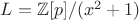 $L = \mathbb{Z} [p] / (x^2+1)$