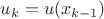 $u_k = u(x_{k-1})$