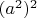 $(a^2)^2$