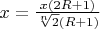 $x=\frac{x(2R+1)}{\sqrt[n]{2}(R+1)}$