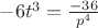 $-6t^3=\frac {-36} {p^4}$