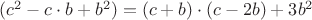 $(c^2-c\cdot b +b^2)=(c+b)\cdot(c-2b)+3b^2$
