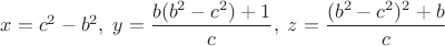 $x=c^2-b^2,\;y=\dfrac{b(b^2-c^2)+1}{c},\;z=\dfrac{(b^2-c^2)^2+b}{c}$