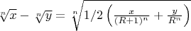 $\sqrt[n]{x}-\sqrt[n]{y}=\sqrt[n]{1/2 \left(\frac{x}{(R+1)^n}+\frac{y}{R^n}\right)}$