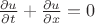 $\frac{\partial u}{\partial t}+\frac{\partial u}{\partial x}=0$