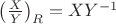 $\left(\frac{X}{Y}\right)_R=XY^{-1}$