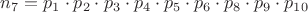 $n_7=p_1\cdot p_2\cdot p_3\cdot p_4\cdot p_5\cdot p_6\cdot p_8\cdot p_9\cdot p_{10}$