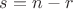 $s = n-r$ $s = n-r$