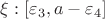\xi: [\varepsilon_3,a-\varepsilon_4]