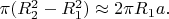 $\pi(R_2^2-R_1^2)\approx 2\pi R_1a.$