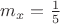 $m_x = \frac{1}{5}$