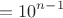 $$=10^{n-1}$$