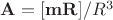 $\mathbf{A}=[\mathbf{mR}]/R^3$