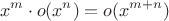 $$x^m\cdot o(x^n) = o(x^{m+n})