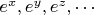 $e^x, e^y, e^z,\cdots$