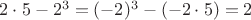 $2\cdot5-2^3= (-2)^3-(-2\cdot 5)=2$