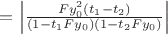 $ = \left| {{{Fy_0^2 (t_1  - t_2 )} \over {(1 - t_1 Fy_0 )(1 - t_2 Fy_0 )}}} \right|$