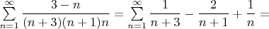 $\sum\limits_{n = 1}^\infty  {\dfrac{{3 - n}}{{(n + 3)(n + 1)n}}} =\sum\limits_{n = 1}^\infty  \dfrac1{n + 3}  - \dfrac 2{n + 1} + \dfrac1{n}= $