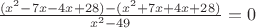 $\frac{(x^2-7x-4x+28)-(x^2+7x+4x+28)}{x^2-49}=0$