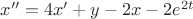 $x''=4x'+y-2x-2e^{2t}$ $x''=4x'+y-2x-2e^{2t}$