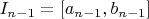 $I_{n-1}=[a_{n-1},b_{n-1}]$