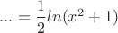 $...=\dfrac 1{2}ln(x^2+1)$