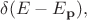 $\delta(E-E_{\mathbf{p}}),$