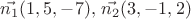 $\vec{n_1}(1,5,-7),\,\vec{n_2}(3,-1,2)$