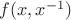 $f(x,x^{-1})$