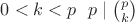 $0<k<p \ \ p\mid \binom{p}{k}$