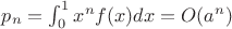 $p_n=\int_0^1 x^nf(x)dx=O(a^n)$
