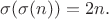 $\sigma(\sigma(n))=2n.$