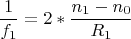 $$\frac{1}{f_1}=2*\frac{n_1 - n_0}{R_1}$$