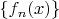 $\{f_n(x)\}$