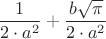 \[
\frac{1}{{2 \cdot a^2 }} + \frac{{b\sqrt \pi  }}{{2 \cdot a^2 }}
\]