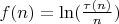 $f(n)=\ln(\frac{\tau(n)}{n})$