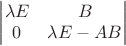$\begin{vmatrix}\lambda E&B\\0&\lambda E-AB\end{vmatrix}$